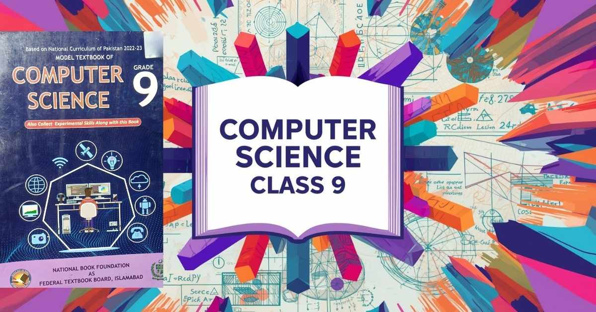 FBISE Class 9 Computer Science Book and Solved Notes PDF 2025 Edition for Federal Board students, including exercises, MCQs, and key book solutions.