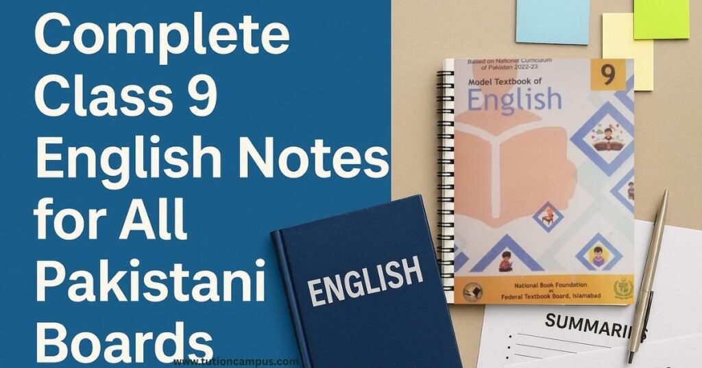 Complete Class 9 English Notes for FBISE, AJK, AKU-EB, and NCP with summaries, grammar, and past papers.